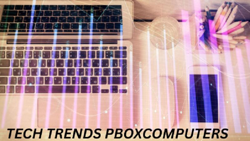 tech trends pboxcomputers